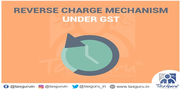 Reverse Charge Mechanism (RCM) under GST in Tamil